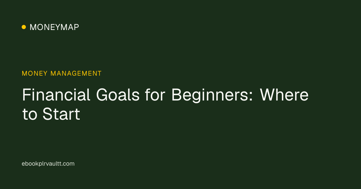 Financial Goals for Beginners: Where to Start — cover image