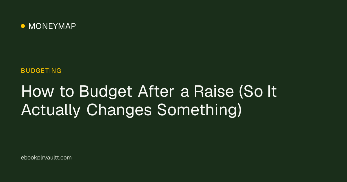 How to Budget After a Raise (So It Actually Changes Something) — cover image