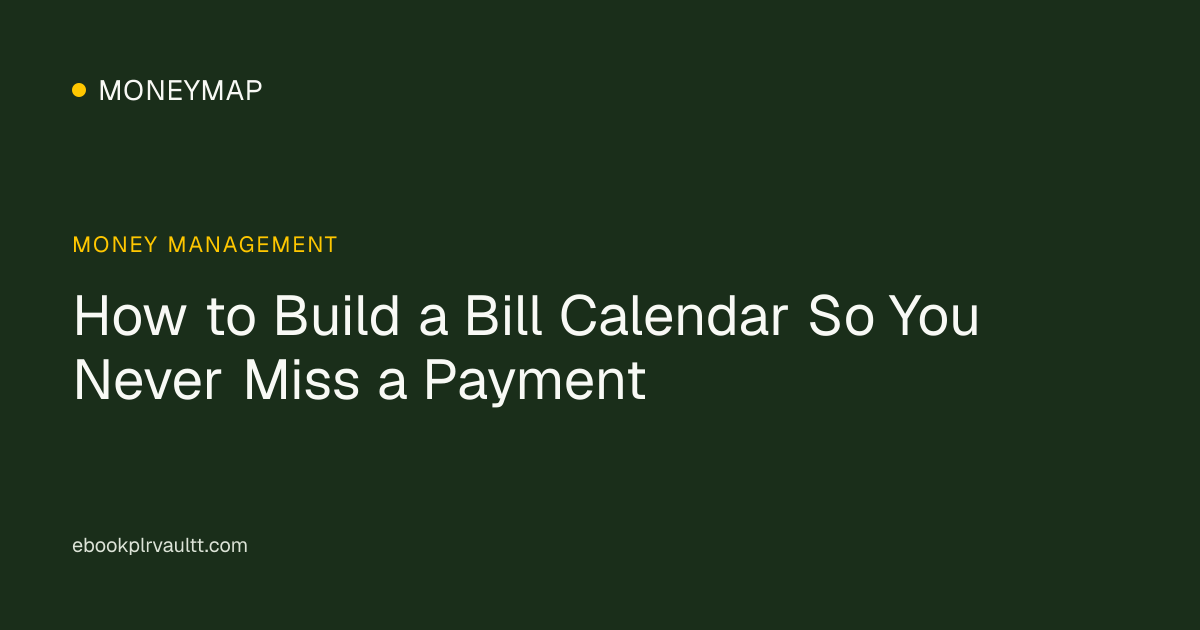 How to Build a Bill Calendar So You Never Miss a Payment — cover image