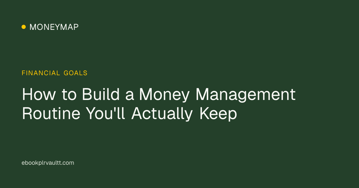 How to Build a Money Management Routine You'll Actually Keep — cover image