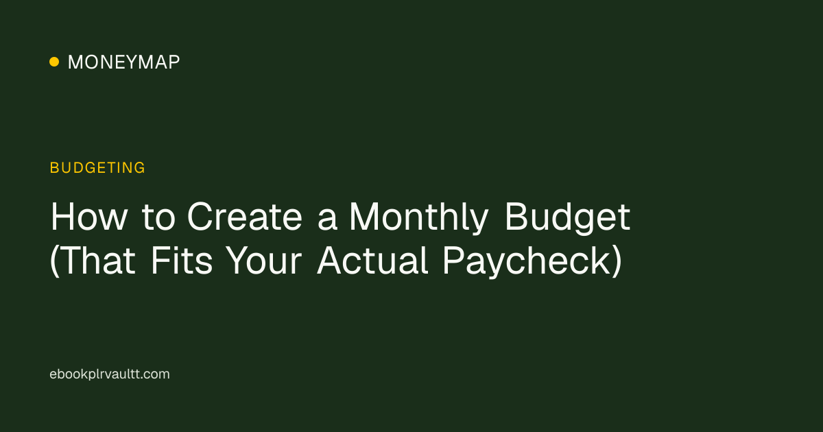 How to Create a Monthly Budget (That Fits Your Actual Paycheck) — cover image