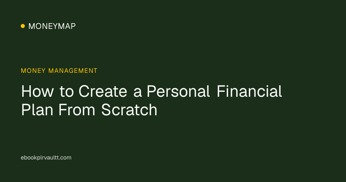 How to Create a Personal Financial Plan From Scratch — cover image