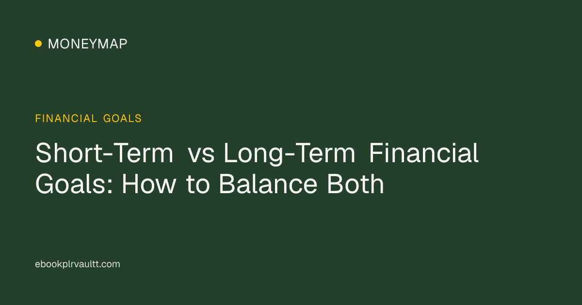 Short-Term vs Long-Term Financial Goals: How to Balance Both — cover image