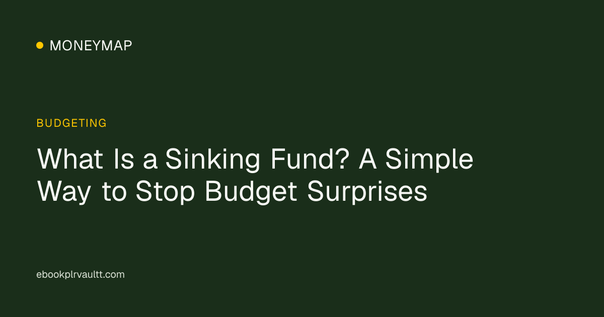 What Is a Sinking Fund? A Simple Way to Stop Budget Surprises — cover image