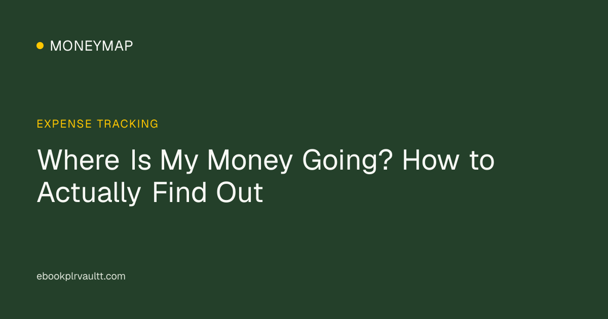 Where Is My Money Going? How to Actually Find Out — cover image